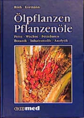 Beispielbild fr lpflanzen. Pflanzenle [Gebundene Ausgabe] lgewinnung Pflanzenlgewinnung Botanik lfrucht le Fette Wachse Lutz Roth Kurt Kormann Ecomed Medizin & Biowissenschaften lpflanze Verbreitung Vorkommen Botanik Pflanze lfrucht Anbau Verwendung Schmelzpunkt Erstarrungspunkt Verseifungszahl Lslichkeit Toxizitt Medizin Pharmazie, Lebensmittelindustrie Kosmetik Flora Vegetation Biologie kologie zum Verkauf von BUCHSERVICE / ANTIQUARIAT Lars Lutzer