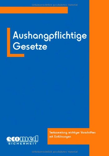 Imagen de archivo de Aushangpflichtige Gesetze: Textsammlung wichtiger Vorschriften mit Einfhrungen a la venta por medimops