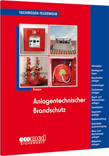 Beispielbild fr Anlagentechnischer Brandschutz: Schutzziele - Rechtsgrundlagen - Brandmeldeanlagen - Lschanlagen - Lschwasseranlagen - Rauch- und Wrmeabzugsanlagen . -Blitzschutzanlagen (Fachwissen Feuerwehr) zum Verkauf von medimops