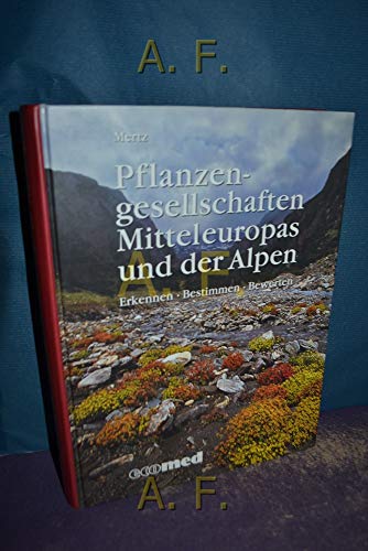 Pflanzengesellschaften Mitteleuropas und der Alpen Erkennen - Bestimmen - Bewerten. Ein Handbuch für die vegetationskundliche Praxis - Mertz, P