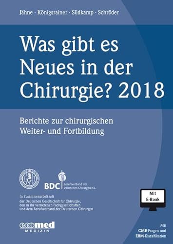 Stock image for Was gibt es Neues in der Chirurgie? Jahresband 2018 : Berichte zur chirurgischen Weiter- und Fortbildung for sale by Buchpark