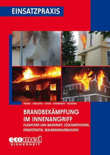 Stock image for Brandbekmpfung im Innenangriff: Flashover und Backdraft, Lschmethoden, Einsatztaktik, Realbrandausbildung (Einsatzpraxis) for sale by medimops