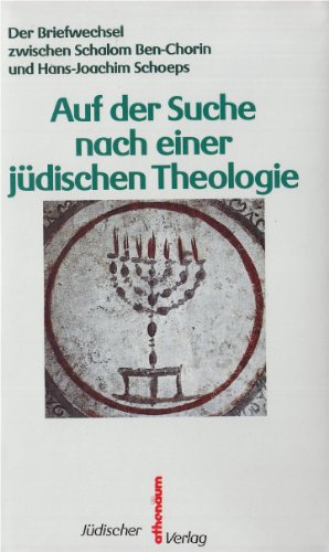 Auf der Suche nach einer jüdischen Theologie. Der Briefwechsel zwischen Schalom Ben-Chorin und Hans-Joachim Schoeps. - Schoeps Julius H., [Hrsg.]