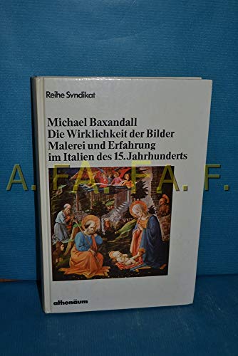 Stock image for Die Wirklichkeit der Bilder. Malerei und Erfahrung im Italien des 15. Jahrhunderts for sale by Wonder Book