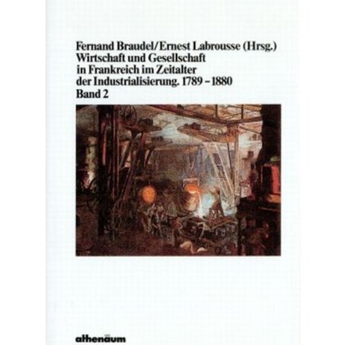 Beispielbild fr Wirtschaft und Gesellschaft in Frankreich im Zeitalter der Industrialisierung 1789 - 1880, Band 2 zum Verkauf von Versandantiquariat Felix Mcke