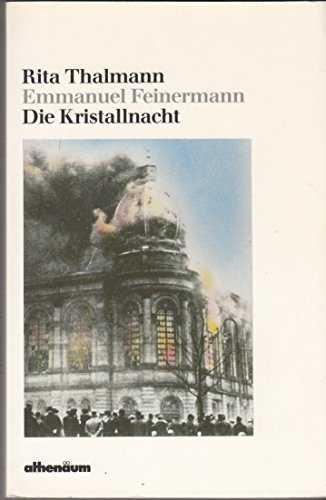 Die Kristallnacht. Juden in Deutschland - Thalmann, Rita und Emmanuel Feinermann