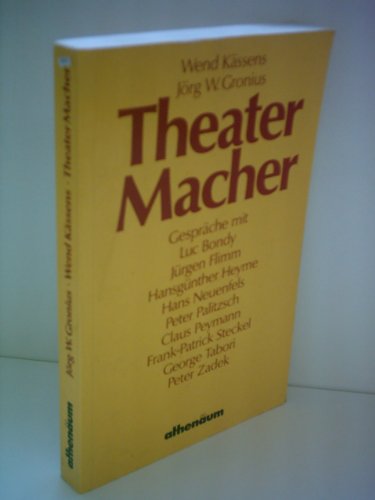Theatermacher - Wend Kässens, Jörg W. Gronius