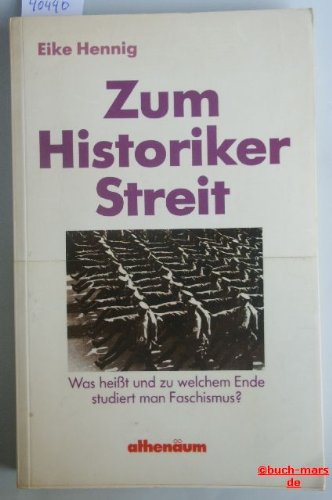 Beispielbild fr Zum Historikerstreit: Was heisst und zu welchem Ende studiert man Faschismus? zum Verkauf von Bernhard Kiewel Rare Books