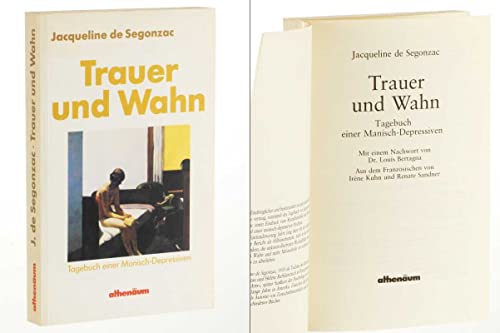 Trauer und Wahn. Tagebuch einer Manisch-Depressiven. - Segonzac, Jacqueline de