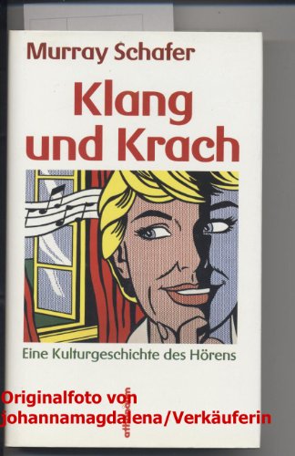 Beispielbild fr Klang und Krach : Eine Kulturgeschichte des Hrens. Aus dem Amerikanischen von Kurt Simon und Eberhard Rathgeb.Herausgegeben von Heiner Boehnke. zum Verkauf von Antiquariat KAMAS