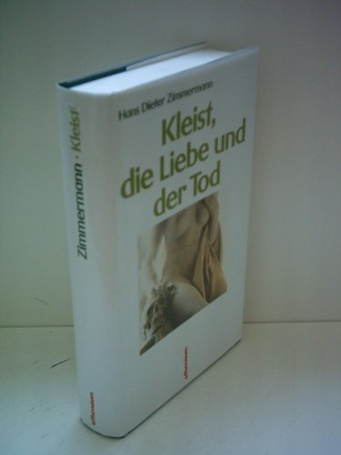 Beispielbild fr Kleist, die Liebe und der Tod zum Verkauf von medimops