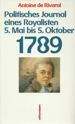 Politisches Journal eines Royalisten. 5. Mai bis 5. Oktober 1789. Dt. v. Barbara Brumm u. Johanne...