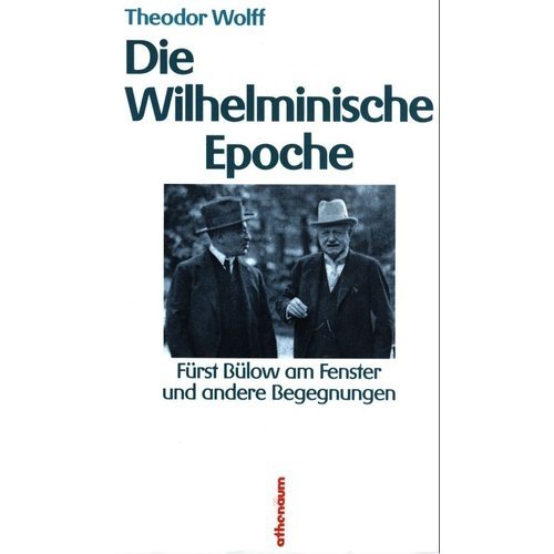 Imagen de archivo de Die Wilhelminische Epoche. Frst Blow am Fenster und andere Begegnungen a la venta por Leserstrahl  (Preise inkl. MwSt.)