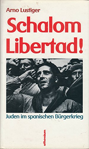 Schalom Libertad! Juden im spanischen Bürgerkrieg. - Lustiger, Arno