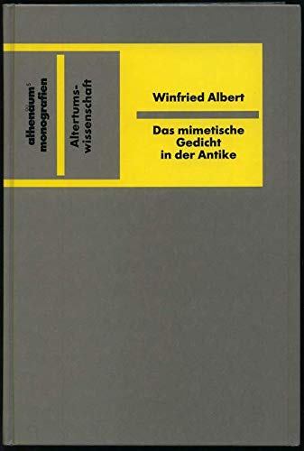 Das mimetische Gedicht in der Antike. Geschichte u. Typologie von d. Anfängen bis in d. augusteis...