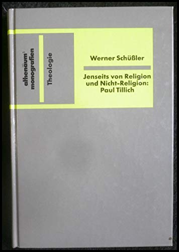Jenseits von Religion und Nicht-Religion. Der Religionsbegriff im Werk Paul Tillichs. - Tillich, Paul.- Schüßler, Werner.