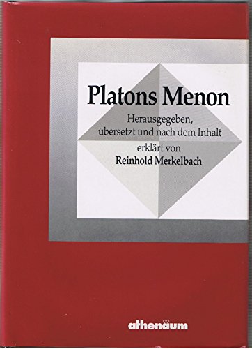 Platons Menon. Herausgegeben, übersetzt und nach dem Inhalt erklärt von Reinhold Merkelbach. - Platon (Verfasser) und Reinhold Merkelbach (Herausgeber)