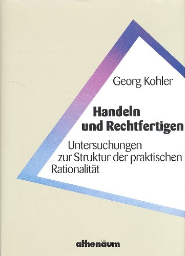 Beispielbild fr Handeln und Rechtfertigen. Untersuchungen zur Struktur der praktischen Rationalitt. zum Verkauf von Antiquariat Matthias Wagner