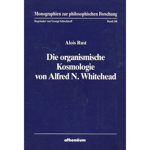 Die organismische Kosmologie von Alfred N. Whitehead. Zur Revision des Selbstverständnisses neuze...