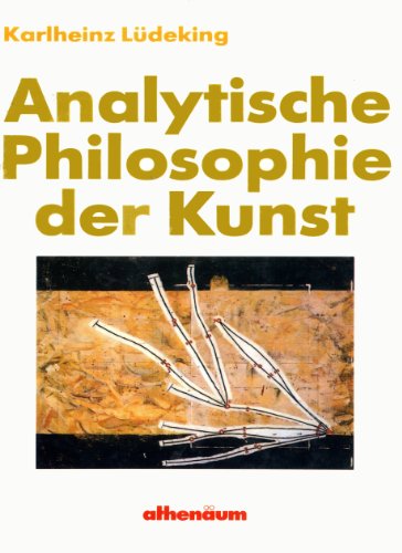 Analytische Philosophie der Kunst (Philosophie, Analyse und Grundlegung) (German Edition) (9783610092290) by LuÌˆdeking, Karlheinz