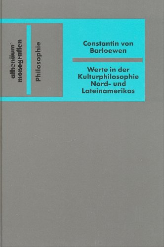 Werte in der Kulturphilosophie Nord- u. Lateinamerikas. Ein systematischer Beitrag zur Geistesges...