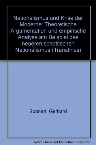 Stock image for Nationalismus und Krise der Moderne. Theoretische Argumentation und empirische Analyse am Beispiel des neueren schottischen Nationalismus, for sale by modernes antiquariat f. wiss. literatur