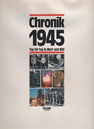 Stock image for Chronik 1945. Tag fr Tag in Wort und Bild. for sale by Buchhandlung Gerhard Hcher