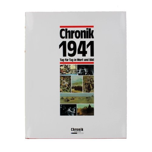 Chronik 1941. Tag für Tag in Wort und Bild. Die Chronik-Bibliothek des 20. Jahrhunderts.