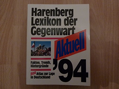 Stock image for Harenberg Lexikon der Gegenwart Aktuell '94. Fakten, Trends, Hintergrnde. Neu: Atlas zur Lage in Deutschland. Softcover for sale by Deichkieker Bcherkiste
