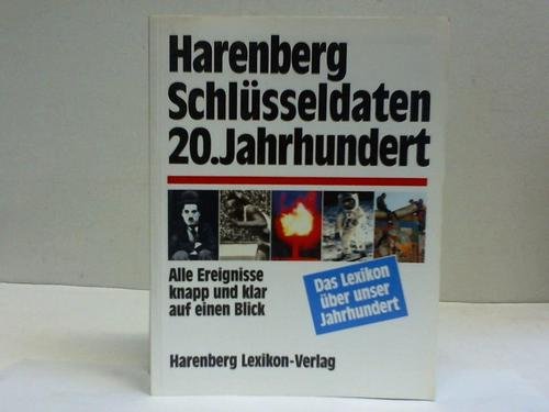 9783611004926: Harenberg Schlsseldaten 20. Jahrhundert. Alle Ereignisse knapp und klar auf einen Blick