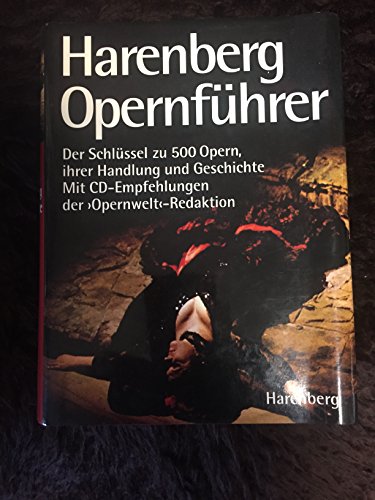 9783611004964: Harenberg Opernfhrer. Der Schlssel zu 500 Opern, ihrer Handlung und Geschichte