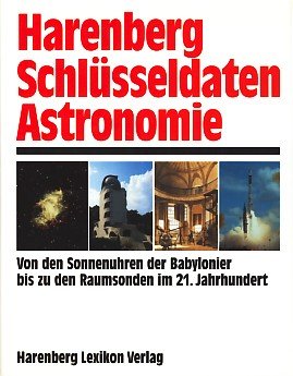 Beispielbild fr Harenberg Schlsseldaten der Astronomie. Von den Sonnenuhren der Babylonier bis zu den Raumsonden im 21. Jahrhundert. zum Verkauf von medimops