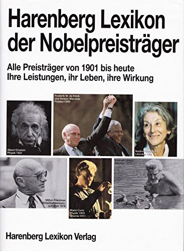Harenberg Lexikon der Nobelpreisträger. Alle Preisträger seit 1901. Ihre Leistungen, ihr Leben, ihre Wirkung.
