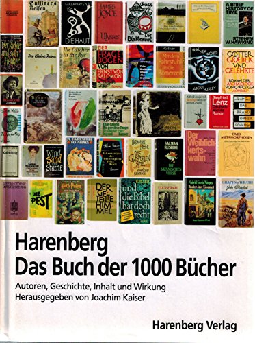 Harenberg, das Buch der 1000 Bücher : Autoren, Geschichte, Inhalt und Wirkung. hrsg. von Joachim Kaiser - Kaiser, Joachim (Herausgeber)