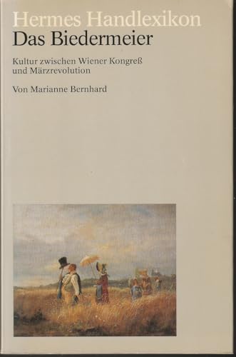 Das Biedermeier. Kultur zwischen Wiener Kongreß und Märzrevolution (Hermes Handlexikon).