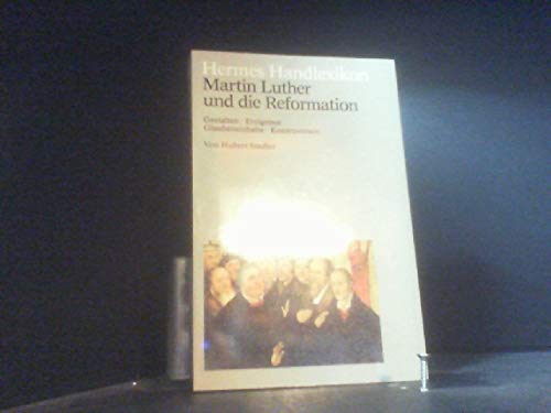 Martin Luther und die Reformation. Gestalten - Ereignisse - Glaubensinhalte - Kontroversen. - Stadler, Hubert