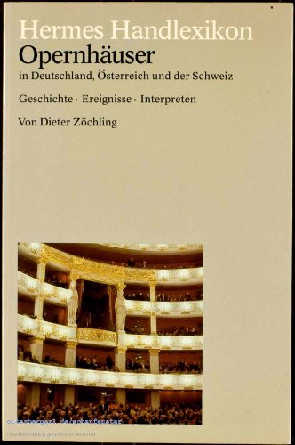 9783612100238: Opernhuser in Deutschland, sterreich und der Schweiz. Das Lexikon der Opernhuser: Eine Geschichte des Musiktheaters