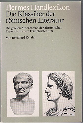 9783612100306: Die Klassiker der rmischen Literatur. Die grossen Autoren von der altrmischen Republik bis zum Frhchristentum