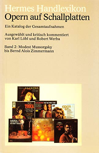 9783612100351: Hermes Handlexikon : Opern auf Schallplatten - Band 2: Modest Mussorgsky bis Bernd Alois Zimmermann. (Ein Katalog der Gesamtaufnahmen)