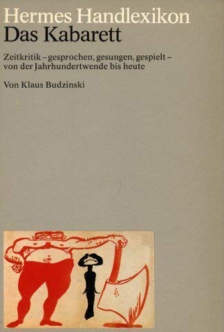 Das Kabarett : 100 Jahre literar. Zeitkritik - gesprochen - gesungen - gespielt. 1. Auflage. - Budzinski, Klaus