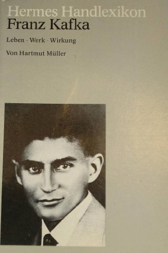 Hermes Handlexikon. Franz Kafka. Leben, Werk, Wirkung.