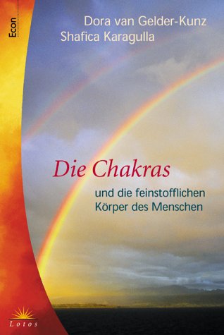 Die Chakren und die feinstofflichen KÃ¶rper des Menschen. (9783612180193) by Gelder-Kunz, Dora Van; Karagulla, Shafica