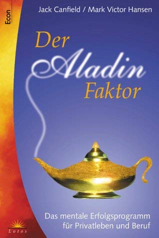 Der Aladdin-Faktor. Das mentale Erfolgsprogramm fÃ¼r Privatleben und Beruf. (9783612180223) by Canfield, Jack; Hansen, Mark Victor