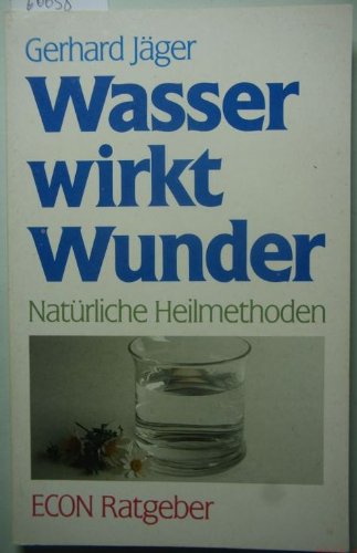 Stock image for Wasser wirkt Wunder. Natrliche Heilmethoden. for sale by Antiquariat  Angelika Hofmann