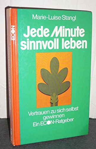 Beispielbild fr Jede Minute sinnvoll leben : Vertrauen zu sich selbst gewinnen. Econ-Ratgeber zum Verkauf von Versandantiquariat Schfer