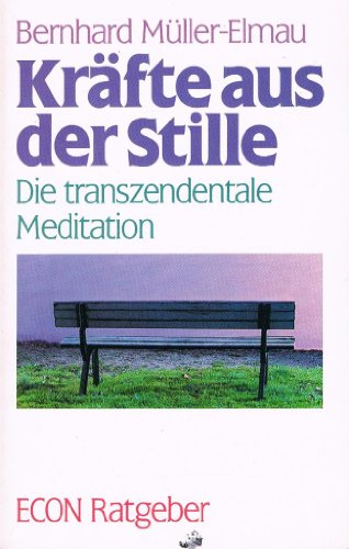 Kräfte aus der Stille. Die transzendentale Meditation. ( ECON Ratgeber).