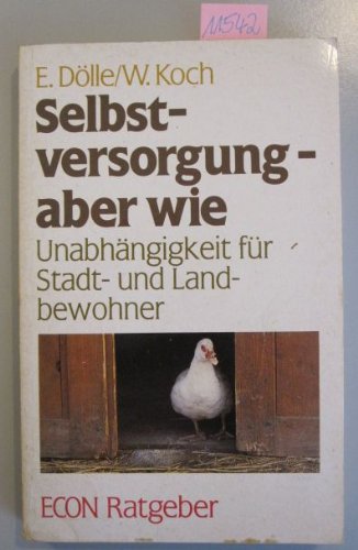 9783612200518: Selbstversorgung aber wie. Unabhngigkeit fr Stadt- und Landbewohner