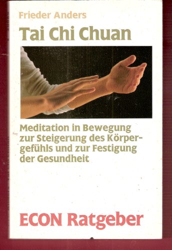 Beispielbild fr Tai Chi Chuan (8489 513). Meditation in Bewegung. ( ECON Ratgeber). zum Verkauf von medimops