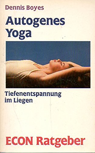 Stock image for Autogenes Yoga. Tiefenentspannung im Liegen. ( ECON Ratgeber). for sale by medimops