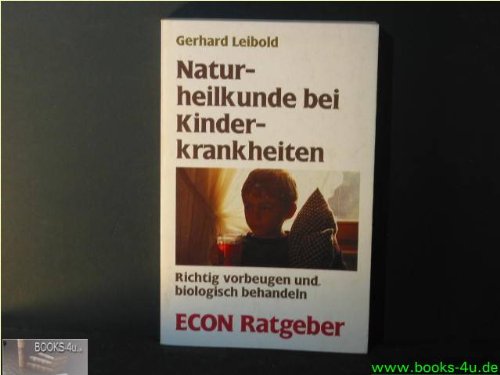 Naturheilmittel bei Kinderkrankheiten : Richtig vorbeugen und sanft behandeln. (Econ Ratgeber)